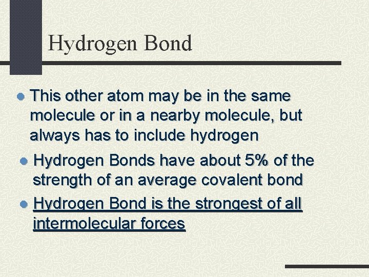Hydrogen Bond This other atom may be in the same molecule or in a