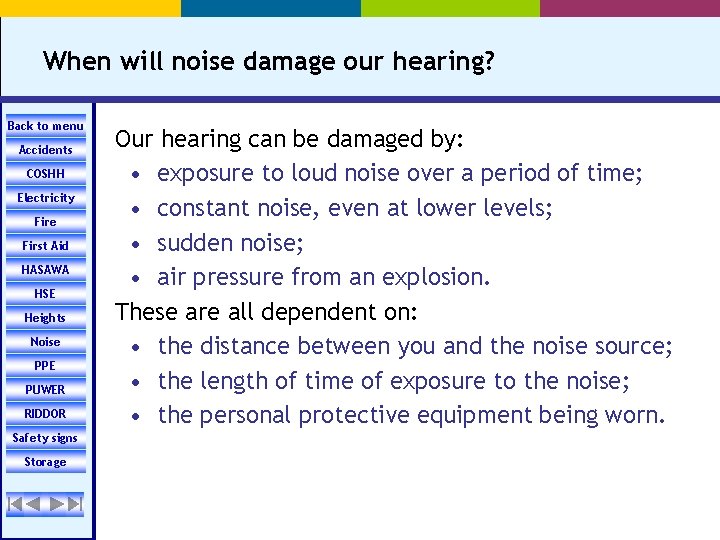 When will noise damage our hearing? Back to menu Accidents COSHH Electricity Fire First
