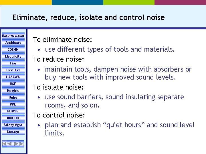 Eliminate, reduce, isolate and control noise Back to menu Accidents COSHH Electricity Fire First