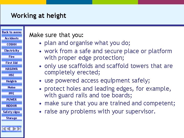 Working at height Back to menu Accidents COSHH Electricity Fire First Aid HASAWA HSE