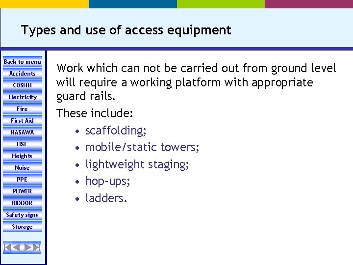 Types and use of access equipment Back to menu Accidents COSHH Electricity Fire First