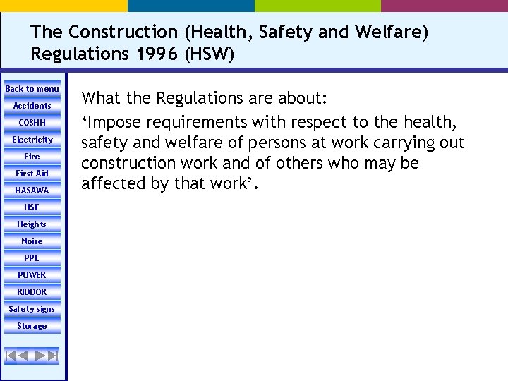 The Construction (Health, Safety and Welfare) Regulations 1996 (HSW) Back to menu Accidents COSHH