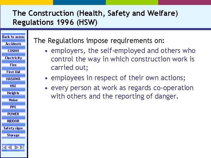 The Construction (Health, Safety and Welfare) Regulations 1996 (HSW) Back to menu Accidents COSHH