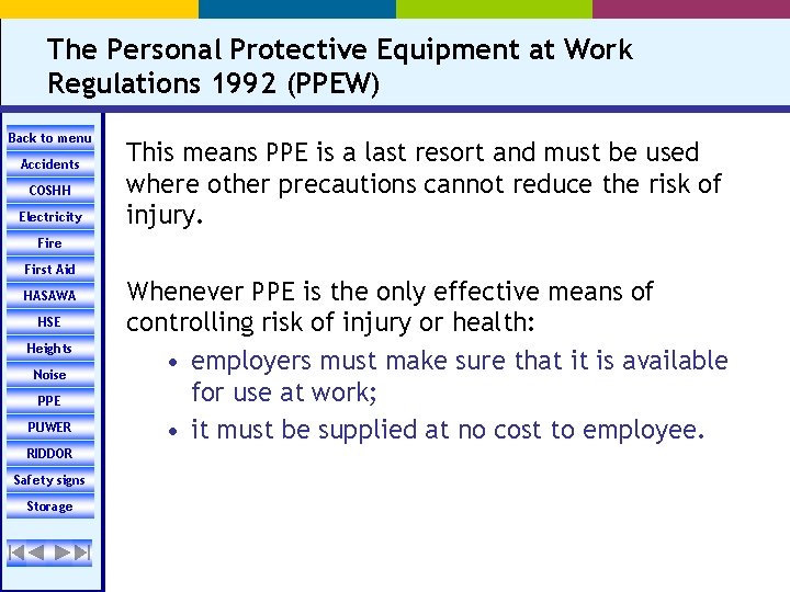 The Personal Protective Equipment at Work Regulations 1992 (PPEW) Back to menu Accidents COSHH