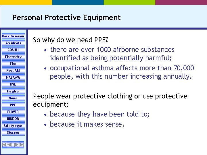 Personal Protective Equipment Back to menu Accidents COSHH Electricity Fire First Aid HASAWA So