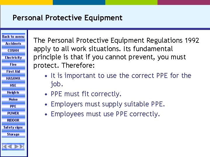 Personal Protective Equipment Back to menu Accidents COSHH Electricity Fire First Aid HASAWA HSE