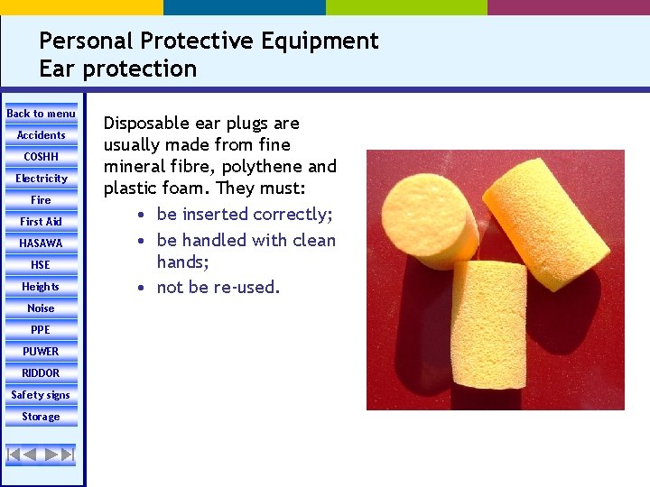 Personal Protective Equipment Ear protection Back to menu Accidents COSHH Electricity Fire First Aid