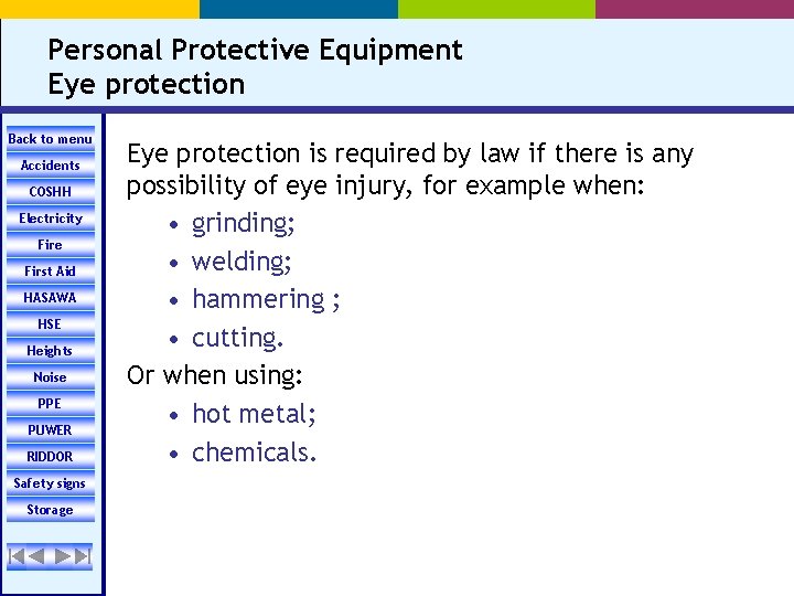 Personal Protective Equipment Eye protection Back to menu Accidents COSHH Electricity Fire First Aid