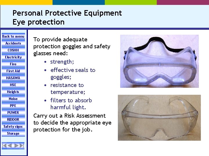 Personal Protective Equipment Eye protection Back to menu Accidents COSHH Electricity Fire First Aid