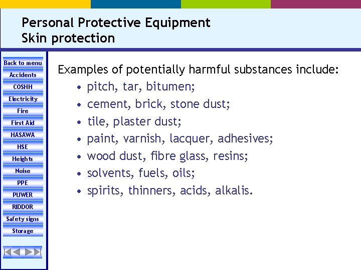 Personal Protective Equipment Skin protection Back to menu Accidents COSHH Electricity Fire First Aid