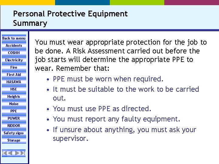 Personal Protective Equipment Summary Back to menu Accidents COSHH Electricity Fire First Aid HASAWA