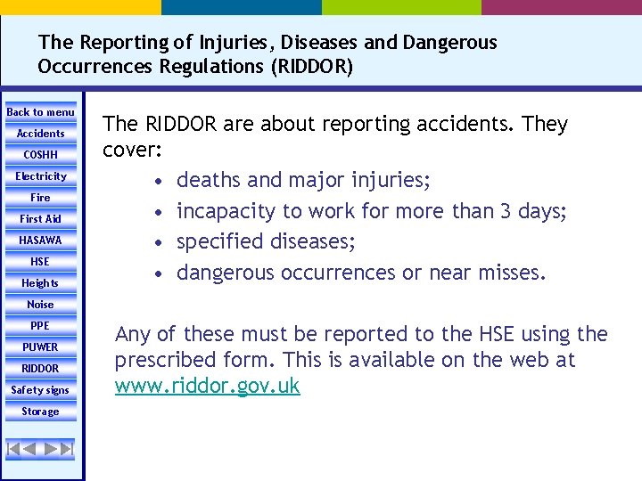 The Reporting of Injuries, Diseases and Dangerous Occurrences Regulations (RIDDOR) Back to menu Accidents
