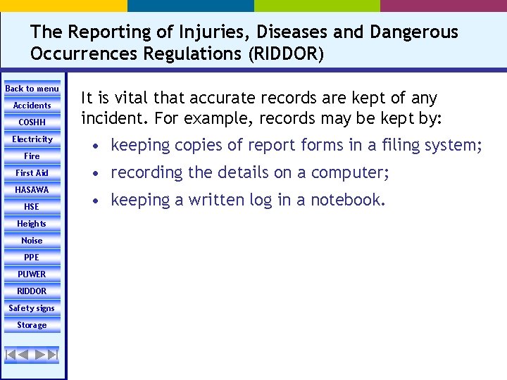 The Reporting of Injuries, Diseases and Dangerous Occurrences Regulations (RIDDOR) Back to menu Accidents