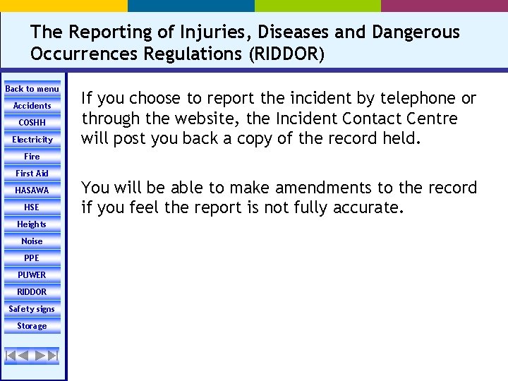 The Reporting of Injuries, Diseases and Dangerous Occurrences Regulations (RIDDOR) Back to menu Accidents