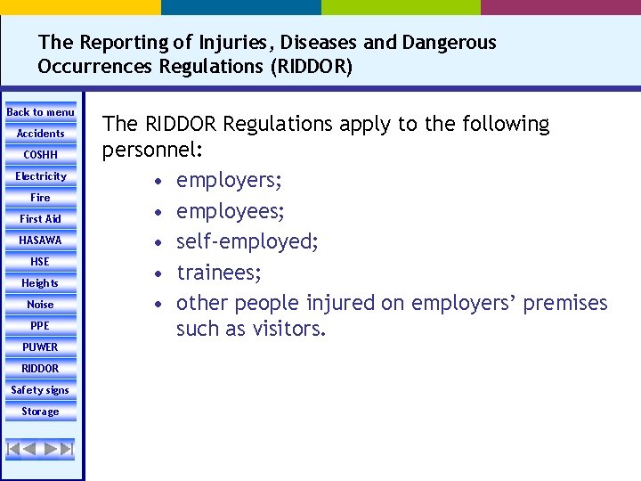 The Reporting of Injuries, Diseases and Dangerous Occurrences Regulations (RIDDOR) Back to menu Accidents