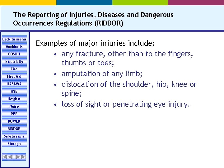 The Reporting of Injuries, Diseases and Dangerous Occurrences Regulations (RIDDOR) Back to menu Accidents