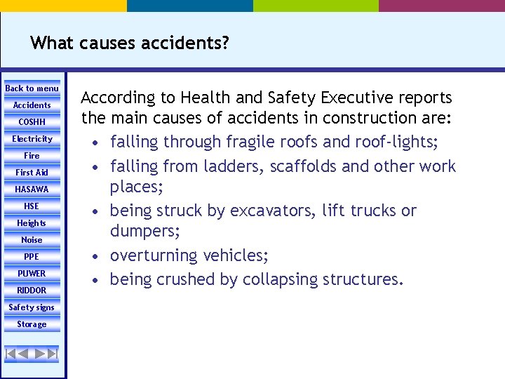 What causes accidents? Back to menu Accidents COSHH Electricity Fire First Aid HASAWA HSE