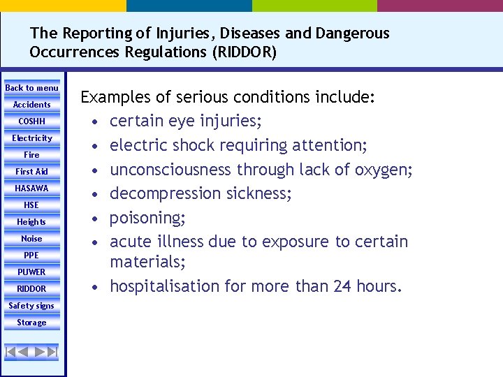 The Reporting of Injuries, Diseases and Dangerous Occurrences Regulations (RIDDOR) Back to menu Accidents