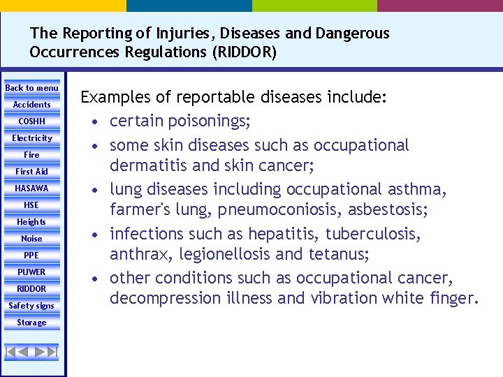 The Reporting of Injuries, Diseases and Dangerous Occurrences Regulations (RIDDOR) Back to menu Accidents