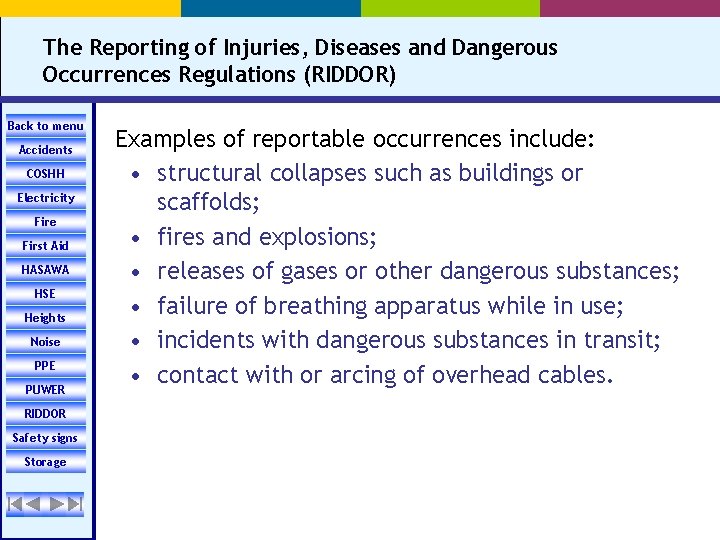 The Reporting of Injuries, Diseases and Dangerous Occurrences Regulations (RIDDOR) Back to menu Accidents
