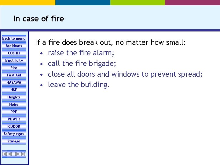 In case of fire Back to menu Accidents COSHH Electricity Fire First Aid HASAWA