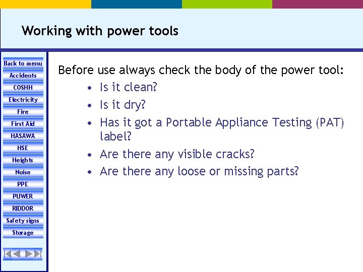 Working with power tools Back to menu Accidents COSHH Electricity Fire First Aid HASAWA