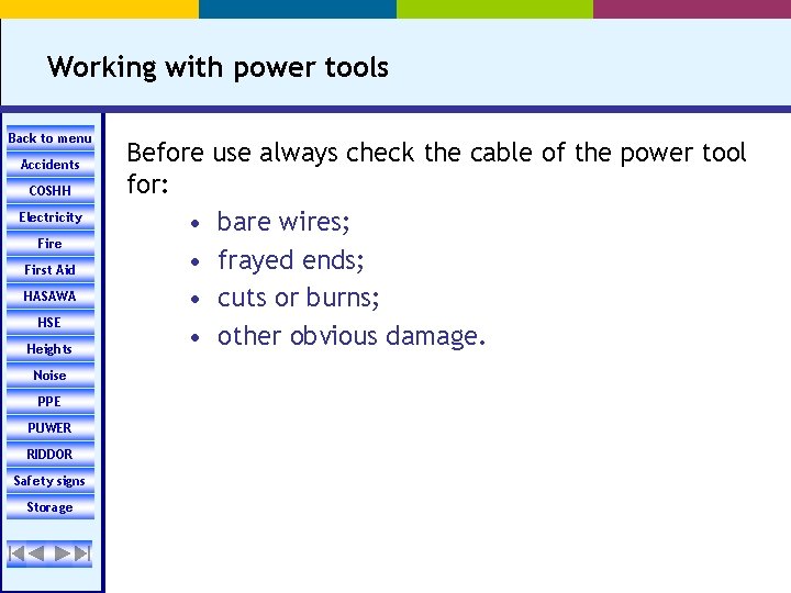 Working with power tools Back to menu Accidents COSHH Electricity Fire First Aid HASAWA