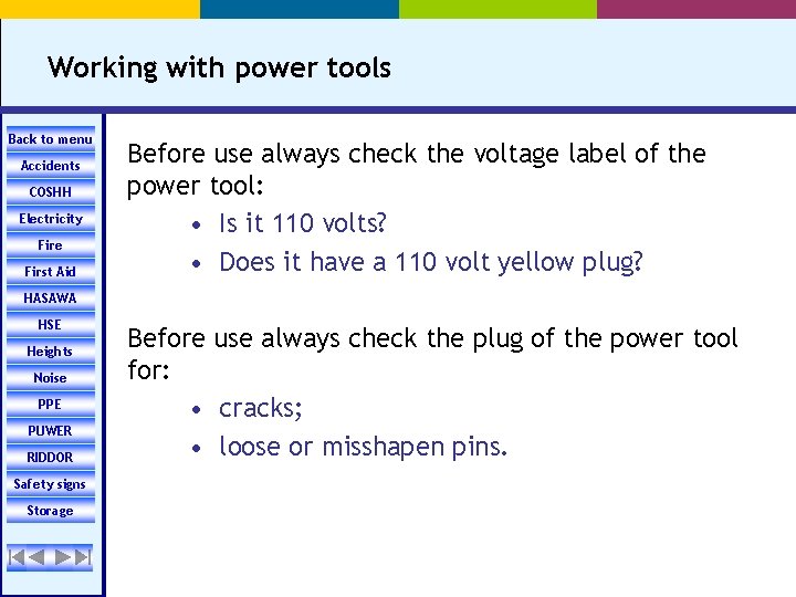 Working with power tools Back to menu Accidents COSHH Electricity Fire First Aid Before