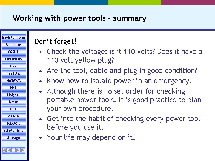 Working with power tools - summary Back to menu Accidents COSHH Electricity Fire First
