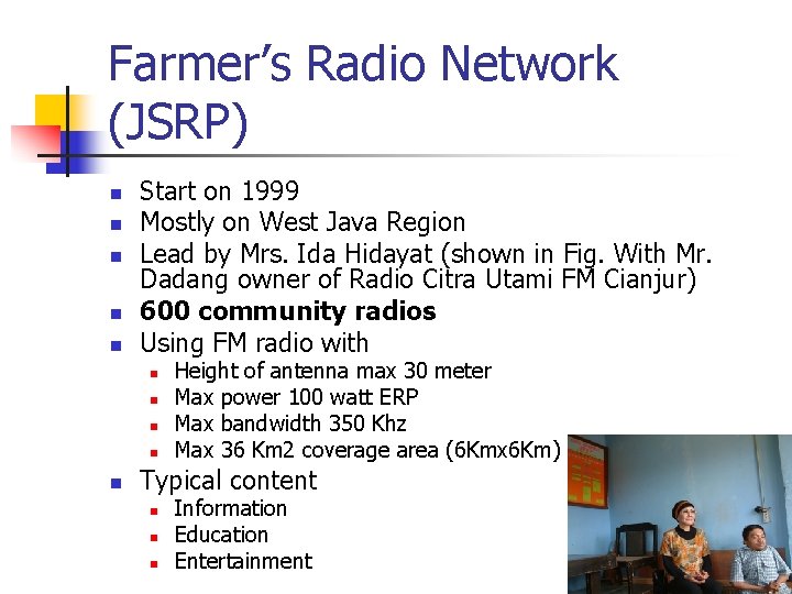 Farmer’s Radio Network (JSRP) n n n Start on 1999 Mostly on West Java