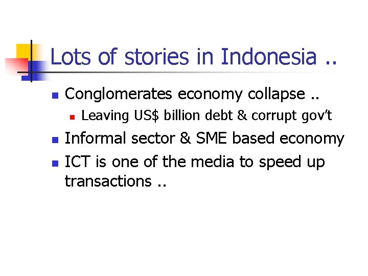 Lots of stories in Indonesia. . n Conglomerates economy collapse. . n n n