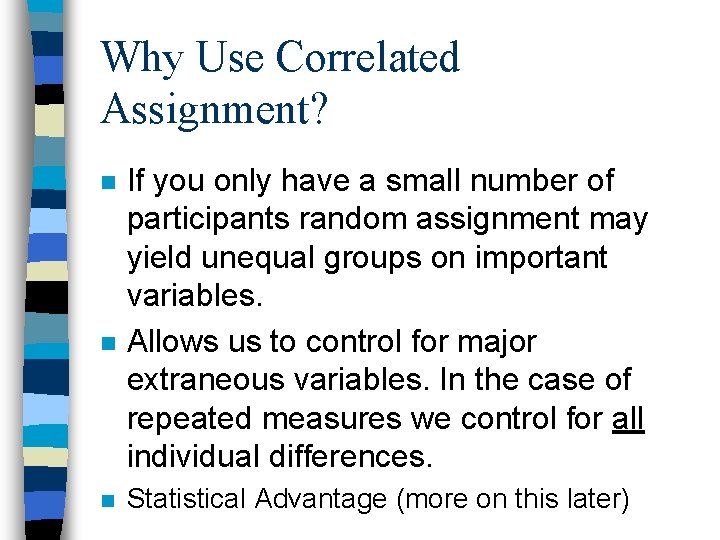 Why Use Correlated Assignment? n n n If you only have a small number