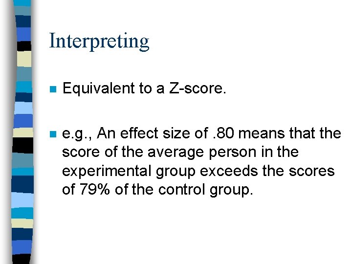 Interpreting n Equivalent to a Z-score. n e. g. , An effect size of.