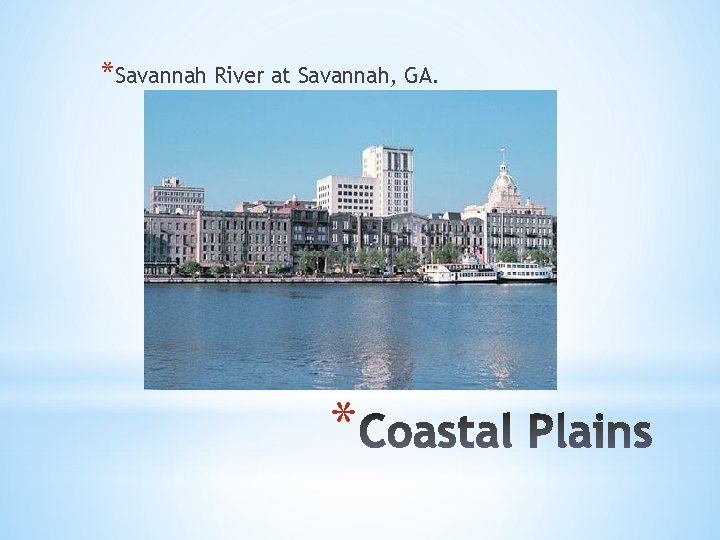 *Savannah River at Savannah, GA. * 