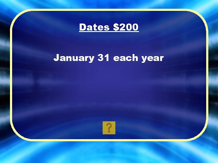 Dates $200 January 31 each year 