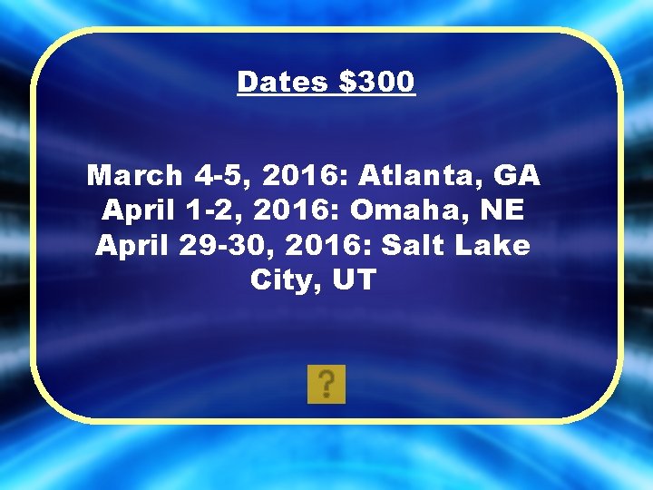 Dates $300 March 4 -5, 2016: Atlanta, GA April 1 -2, 2016: Omaha, NE