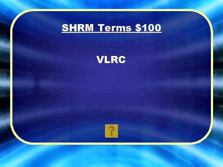 SHRM Terms $100 VLRC 