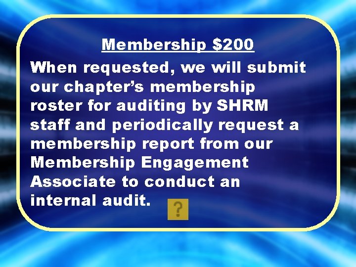 Membership $200 When requested, we will submit our chapter’s membership roster for auditing by