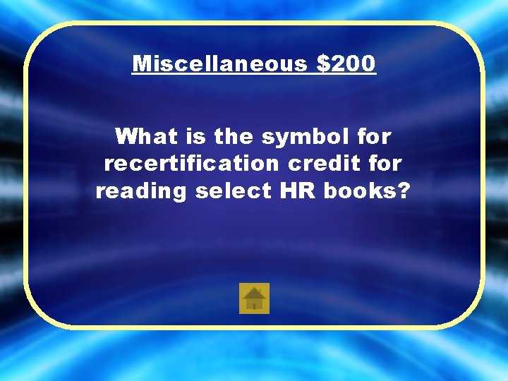 Miscellaneous $200 What is the symbol for recertification credit for reading select HR books?