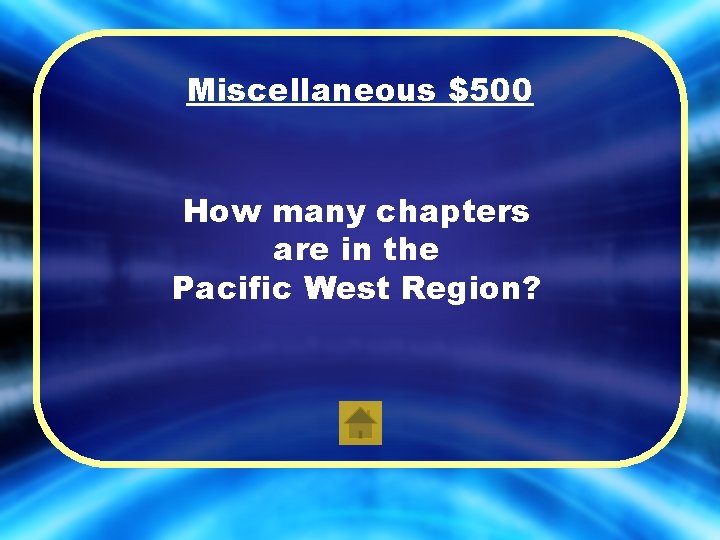 Miscellaneous $500 How many chapters are in the Pacific West Region? 