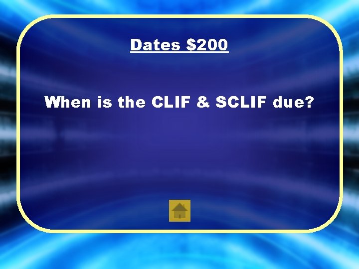 Dates $200 When is the CLIF & SCLIF due? 