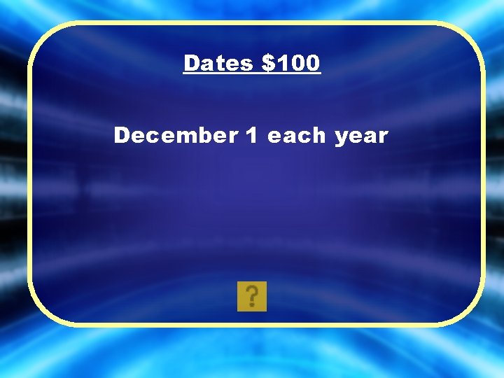 Dates $100 December 1 each year 