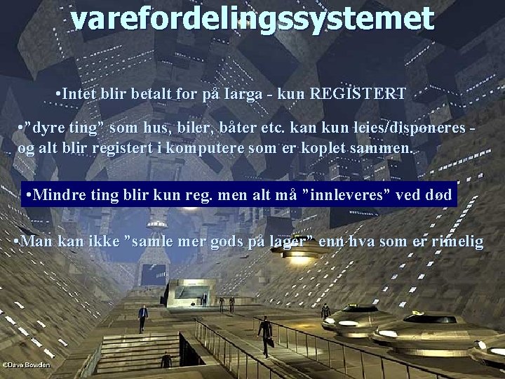 varefordelingssystemet • Intet blir betalt for på Iarga - kun REGISTERT • ”dyre ting”