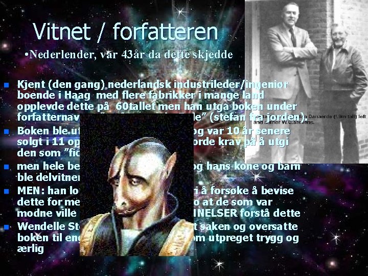 Vitnet / forfatteren • Nederlender, var 43år da dette skjedde n n n Kjent