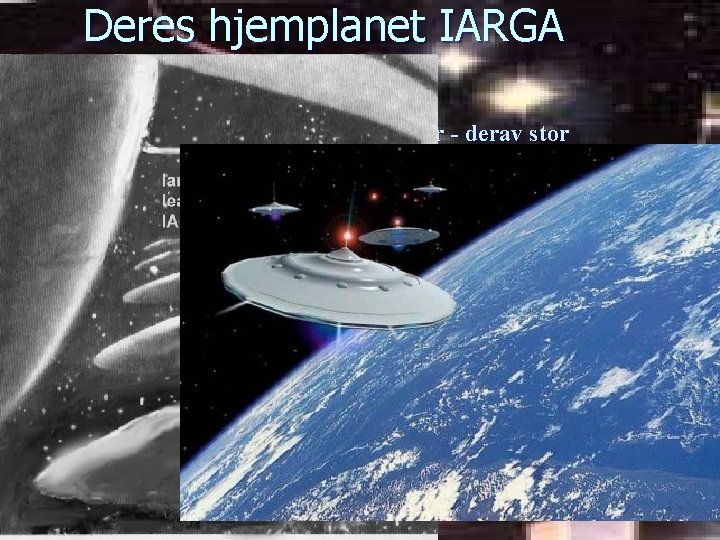 Deres hjemplanet IARGA • Har mest hav og lite landområder - derav stor befolknings-tetthet