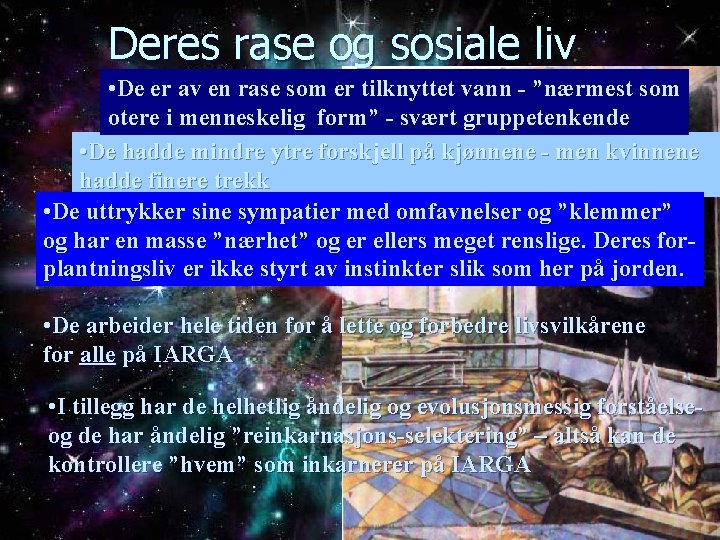 Deres rase og sosiale liv • De er av en rase som er tilknyttet