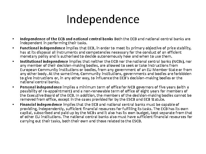 Independence • • • Independence of the ECB and national central banks Both the