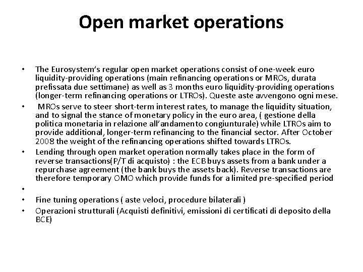 Open market operations • • • The Eurosystem’s regular open market operations consist of