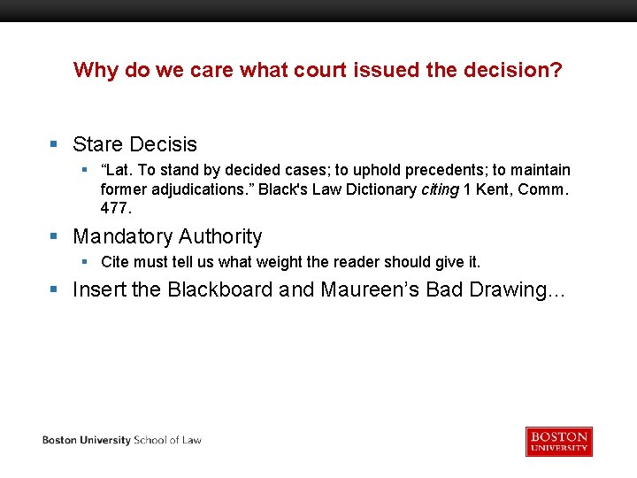 Why do we care what court issued the decision? § Stare Decisis § “Lat.