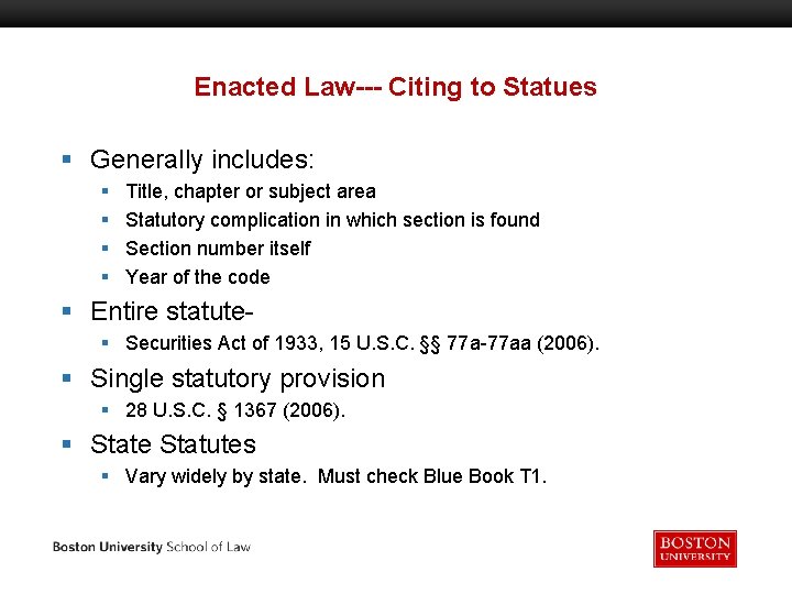 Enacted Law--- Citing to Statues § Generally includes: § § Title, chapter or subject